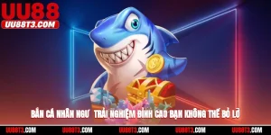 bắn cá nhân ngư uu88