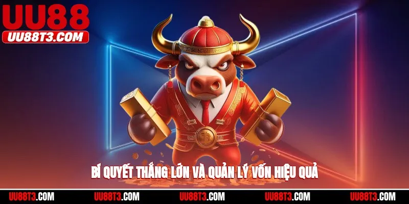 Bí quyết thắng lớn và quản lý vốn hiệu quả